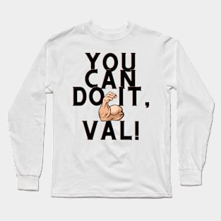 You can do it, Val Long Sleeve T-Shirt